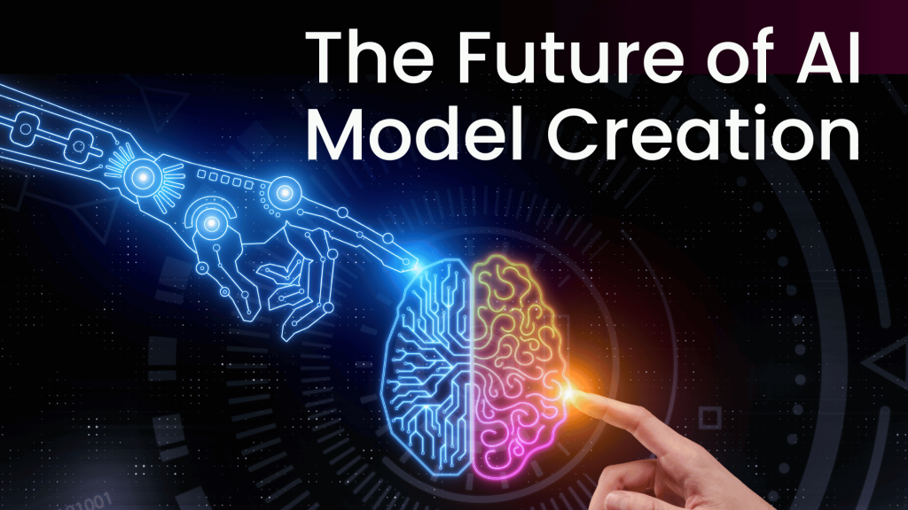 the future of ai model creation